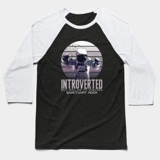 Introverted-But-Willing-to-Discuss-Sanctuary-Moon Baseball T-Shirt